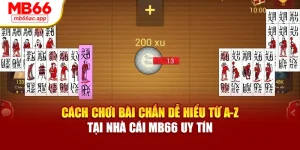 Cách Chơi Bài Chắn Dễ Hiểu Từ A-Z Tại Nhà Cái MB66 Uy Tín