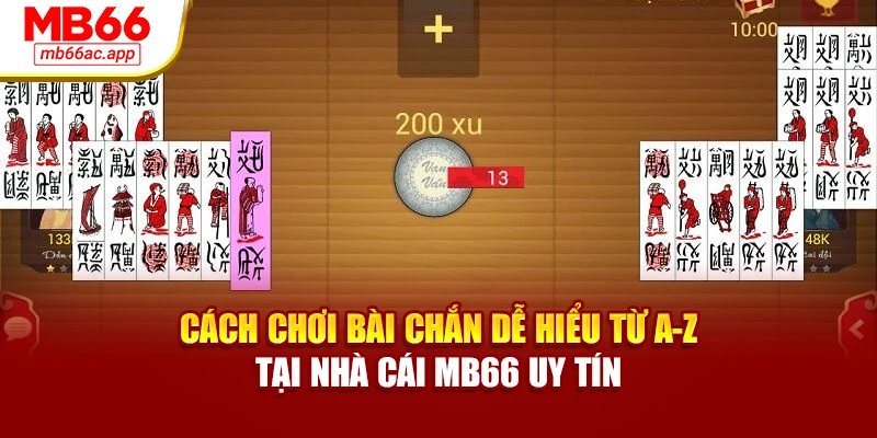 Cách Chơi Bài Chắn Dễ Hiểu Từ A-Z Tại Nhà Cái MB66 Uy Tín