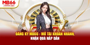 Đăng Ký MB66 - Mở Tài Khoản Nhanh, Nhận Quà Hấp Dẫn