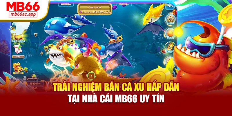 Trải Nghiệm Bắn Cá Xu Hấp Dẫn Tại Nhà Cái MB66 Uy Tín